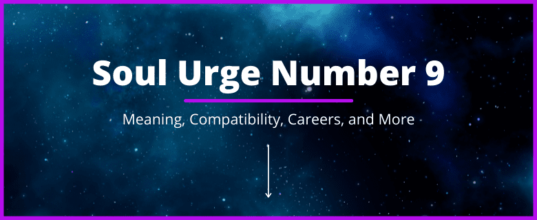 Soul Urge Number 9 - Meaning, Compatibility, Careers, and More